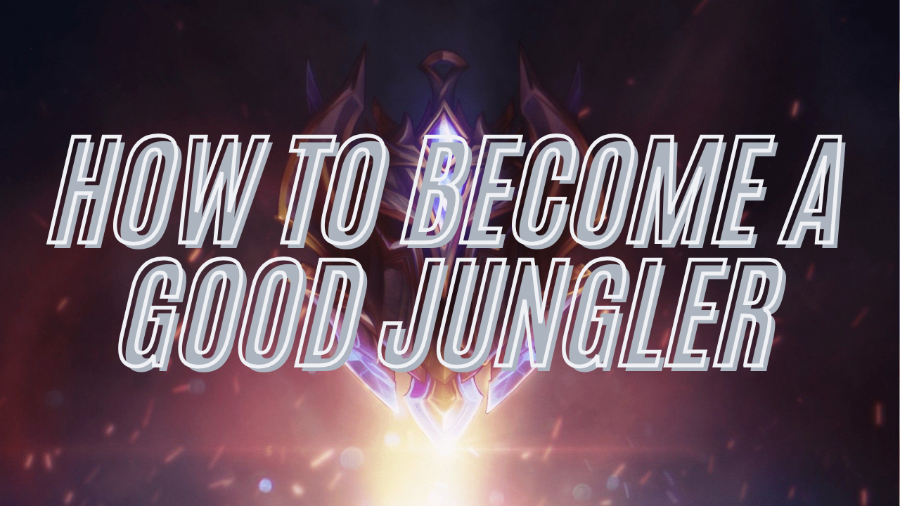 How to be a Good Jungler in League of Legends Season 14